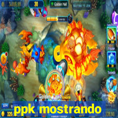 ppk mostrando